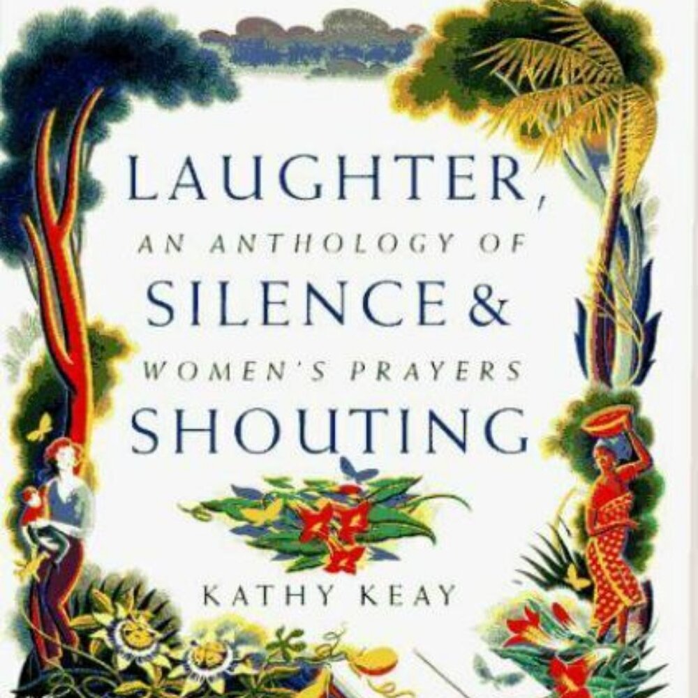 Laughter, Silence, and Shouting: An Anthology of Women's Prayers book